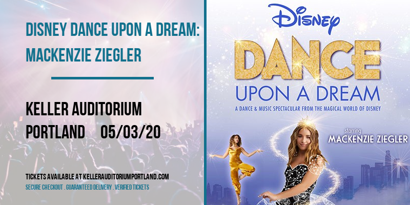 Disney Dance Upon A Dream: Mackenzie Ziegler at Keller Auditorium tickets Disney Dance Upon A Dream: Mackenzie Ziegler at Keller Auditorium